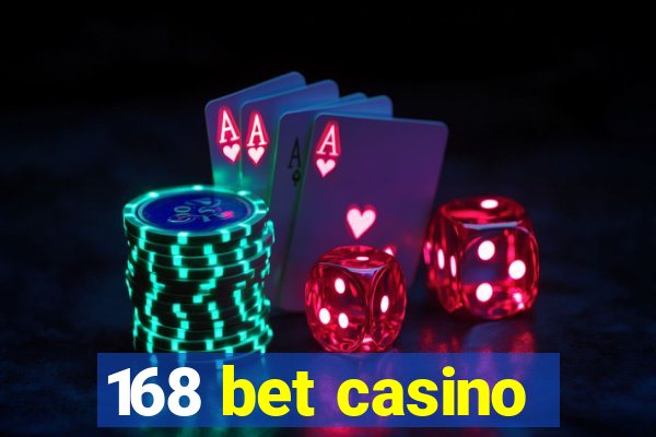 168 bet casino